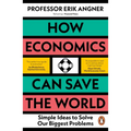 How Economics Can Save the World: Simple Ideas to Solve Our Biggest Problems - Paperback
