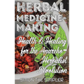 Herbal Medicine-Making: Health and Healing in the Anarcho-Herbalist Revolution - Paperback