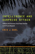 Intelligence and Surprise Attack: Failure and Success from Pearl Harbor to 9/11 and Beyond - Paperback
