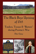 The Black Boys Uprising of 1765: Traders, Troops & "Rioters" during Pontiac's War - Paperback