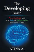 The Developing Brain: Neurobiology and the Role of Information Preschool - Phd - Paperback