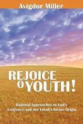 Rejoice O Youth: Rational Approaches to God's Existence and the Torah's Divine Origin - Paperback