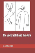 The Jackrabbit and the Jerk - Paperback