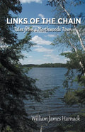 Links of the Chain: Tales from a Northwoods Town - Paperback