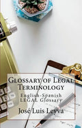 Glossary of Legal Terminology: English-Spanish LEGAL Glossary - Paperback