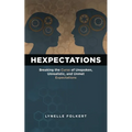 Hexpectations: Breaking the Curse of Unspoken, Unrealistic, and Unmet Expectations - Hardcover