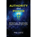 Authority and Power: Spiritual Warfare: From Darkness Into Light - Paperback