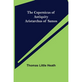 The Copernicus of Antiquity; Aristarchus of Samos - Paperback