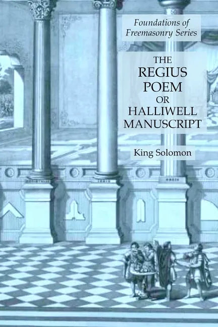 The Regius Poem or Halliwell Manuscript: Foundations of Freemasonry Series - Paperback
