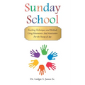 Sunday School: Teaching Techniques & Methods Using Mnemonics and Association for the Young of Age - Paperback
