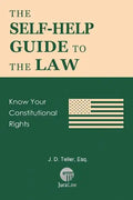 The Self-Help Guide to the Law: Know Your Constitutional Rights - Paperback