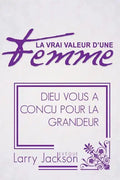La Vrai Valeur d'Une Femme: Dieu Vous A Concu Pour La Grandeur - Paperback