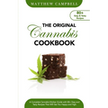 The Original Cannabis Cookbook: A Complete Cannabis Kitchen Guide with 80+ Easy and Tasty Recipes That Will Get You Happy and High - Paperback