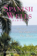 Spanish Wells Bahamas: The Island, The People, The Allure - Paperback