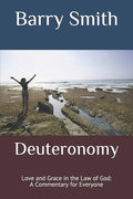 Deuteronomy: Love and Grace in the Law of God: A Commentary for Everyone - Paperback