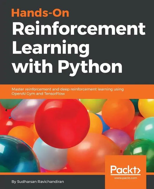 Hands-On Reinforcement Learning with Python: Master reinforcement and deep reinforcement learning using OpenAI Gym and TensorFlow - Paperback