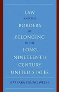 Law and the Borders of Belonging in the Long-Ninteenth-Century United States - Paperback