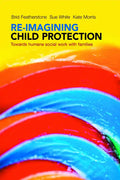 Re-Imagining Child Protection: Towards Humane Social Work with Families - Paperback