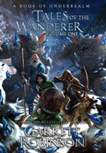 Tales of the Wanderer Volume One: A Book of Underrealm - Hardcover