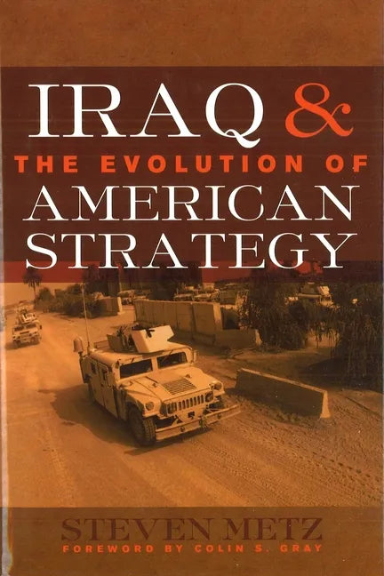 Iraq & the Evolution of American Strategy - Hardcover