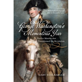 George Washington's Momentous Year: Twelve Months That Transformed the Revolution, Vol. I: The Philadelphia Campaign, July to December 1777 Volume 1 - Hardcover