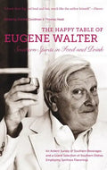 The Happy Table of Eugene Walter: Southern Spirits in Food and Drink - Paperback