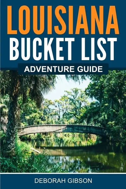 Louisiana Bucket List Adventure Guide - Paperback
