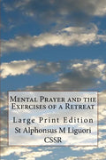 Mental Prayer and the Exercises of a Retreat: Large Print Edition - Paperback
