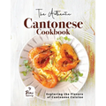 The Authentic Cantonese Cookbook: Exploring the Flavors of Cantonese Cuisine - Paperback