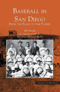 Baseball in San Diego: From the Plaza to the Padres - Hardcover