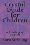 Crystal guide for Children: A Rainbow of Crystals - Paperback