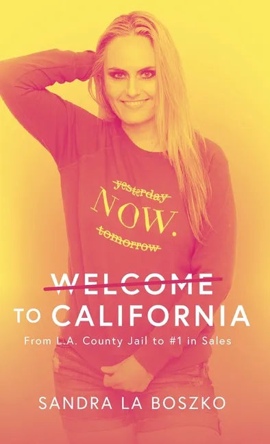 Welcome to California: From L.A. County Jail to #1 in Sales - Hardcover