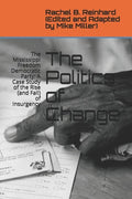 The Politics of Change: The Mississippi Freedom Democratic Party: A Case Study of the Rise (and Fall) of Insurgency - Paperback