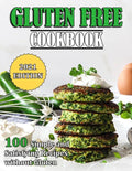 Gluten Free Cookbook: 100 Simple and Satisfying Recipes without Gluten - Paperback