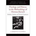 Theology and History in the Methodology of Herman Bavinck: Revelation, Confession, and Christian Consciousness - Hardcover