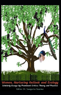 Women, Nurturing Outlook and Ecology: Scholarly Essays by Prominent Critics: Theory and Practice - Paperback