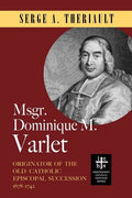 Msgr. Dominique M. Varlet: Originator of the Old Catholic Episcopal Succession 1678-1742 - Paperback