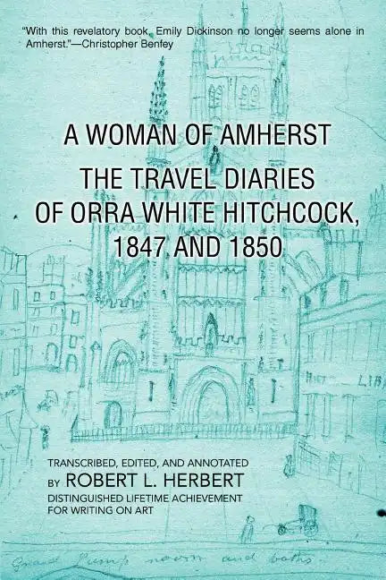 A Woman of Amherst: The Travel Diaries of Orra White Hitchcock, 1847 and 1850 - Paperback