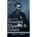 The Life of General Ulysses S. Grant: Containing a Brief but Faithful Narrative of those Military and Diplomatic Achievements Which Have Entitled Him - Hardcover
