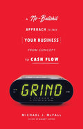 Grind: A No-Bullshit Approach to Take Your Business from Concept to Cash Flow - Paperback
