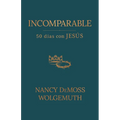 Incomparable: 50 Días Con Jesús (Incomparable: 50 Days with Jesus) - Paperback