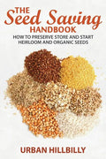 The Seed Saving Handbook: How to Preserve Store And Start Heirloom And Organic Seeds - Paperback