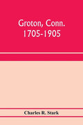 Groton, Conn. 1705-1905 - Paperback