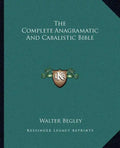 The Complete Anagramatic and Cabalistic Bible - Paperback