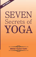Seven Secrets of Yoga: Shatkarma, Sukshma Vyayam, Asana, Pranayama, Bandha, Mudra, Meditation - Paperback