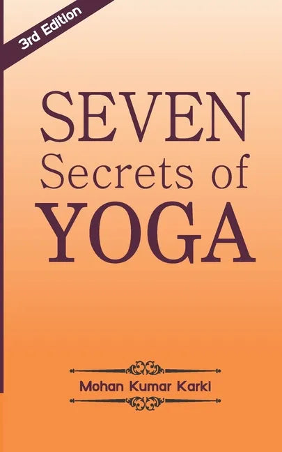 Seven Secrets of Yoga: Shatkarma, Sukshma Vyayam, Asana, Pranayama, Bandha, Mudra, Meditation - Paperback