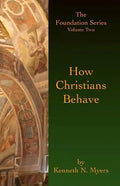 How Christians Behave: The Foundation Series Volume Two - Paperback