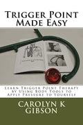 Trigger Point Made Easy: Learn Trigger Point Therapy by Using Body Tools to Apply Pressure to Yourself - Paperback