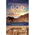 An Introduction to God: Encountering the Divine in Orthodox Christianity - Paperback