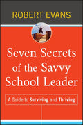 Seven Secrets of the Savvy School Leader: A Guide to Surviving and Thriving - Hardcover
